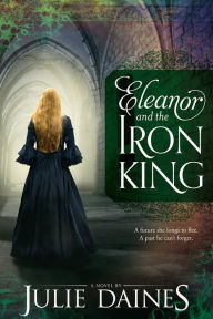Title: Eleanor and the Iron King, Author: Julie Daines