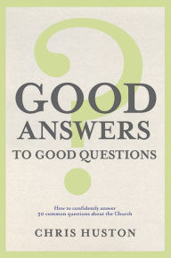 Title: Good Answers to Good Questions, Author: Chris Huston