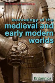 Title: Technology of the Medieval and Early Modern Worlds, Author: Emily Sebastian