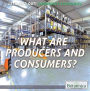 What Are Producers and Consumers?