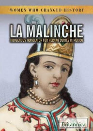 Title: La Malinche: Indigenous Translator for Hernan Cortes in Mexico, Author: Laura Loria