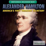 Title: Alexander Hamilton: America's First Treasury Secretary, Author: Susanna Keller