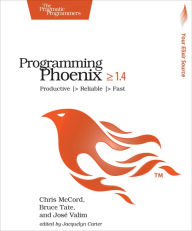 Title: Programming Phoenix 1.4: Productive > Reliable > Fast, Author: Chris McCord