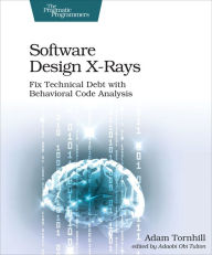 Title: Software Design X-Rays: Fix Technical Debt with Behavioral Code Analysis, Author: Adam Tornhill