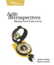 Title: Agile Retrospectives: Making Good Teams Great, Author: Esther Derby