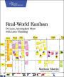 Real-World Kanban: Do Less, Accomplish More with Lean Thinking