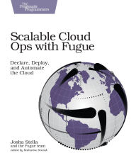 Title: Scalable Cloud Ops with Fugue: Declare, Deploy, and Automate the Cloud, Author: Josha Stella