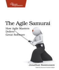 Title: The Agile Samurai: How Agile Masters Deliver Great Software, Author: Jonathan Rasmusson