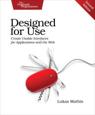 Title: Designed for Use: Create Usable Interfaces for Applications and the Web, Author: Lukas Mathis