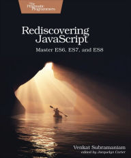 Title: Rediscovering JavaScript: Master ES6, ES7, and ES8, Author: Venkat Subramaniam