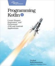 Title: Programming Kotlin: Create Elegant, Expressive, and Performant JVM and Android Applications, Author: Venkat Subramaniam