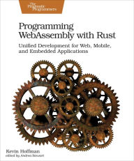 Title: Programming WebAssembly with Rust: Unified Development for Web, Mobile, and Embedded Applications, Author: Kevin Hoffman