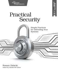 Title: Practical Security: Simple Practices for Defending Your Systems, Author: Roman Zabicki