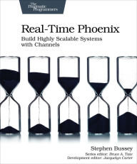 Title: Real-Time Phoenix: Build Highly Scalable Systems with Channels, Author: Stephen Bussey