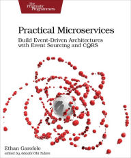 Title: Practical Microservices: Build Event-Driven Architectures with Event Sourcing and CQRS, Author: Ethan Garofolo