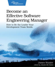 Title: Become an Effective Software Engineering Manager, Author: James Stanier