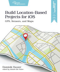 Title: Build Location-Based Projects for iOS, Author: Dominik Hauser