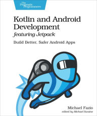 English textbook download free Kotlin and Android Development featuring Jetpack: Build Better, Safer Android Apps by  9781680508154 (English literature) PDB CHM PDF