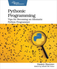 Title: Pythonic Programming: Tips for Becoming an Idiomatic Python Programmer, Author: Dmitry Zinoviev