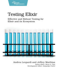 Title: Testing Elixir: Effective and Robust Testing for Elixir and its Ecosystem, Author: Andrea Leopardi