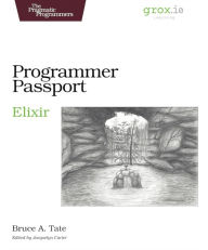 Title: Programmer Passport: Elixir, Author: Bruce Tate