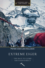 Title: Extreme Eiger: The Race to Climb the Eiger Direct, Author: Peter Gillman