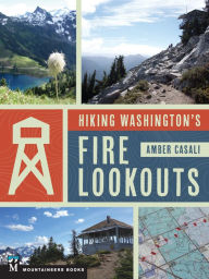 Title: Hiking Washington's Fire Lookouts, Author: Amber Casali