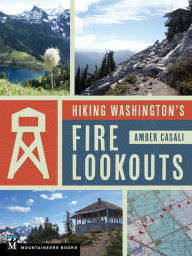 Title: Hiking Washington's Fire Lookouts, Author: Amber Casali