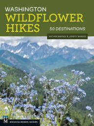 Title: Washington Wildflower Hikes: 50 Destinations, Author: Nathan Barnes