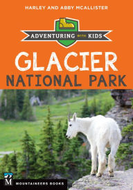 Title: Glacier National Park: Adventuring with Kids, Author: Abby McAllister