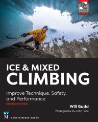 Free books to download and read Ice & Mixed Climbing, 2nd Edition: Improve Technique, Safety, and Performance by Will Gadd, John Price 9781680511260