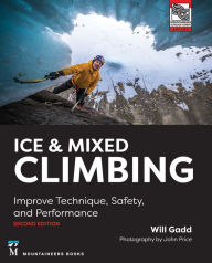 Title: Ice & Mixed Climbing: Improve Technique, Safety, and Performance, Author: Will Gadd