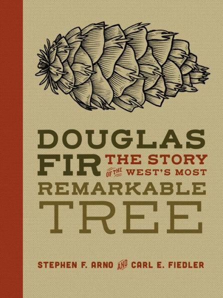 Douglas Fir: the Story of West's Most Remarkable Tree