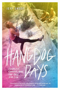 Title: Hangdog Days: Conflict, Change, and the Race for 5.14, Author: Jeff Smoot