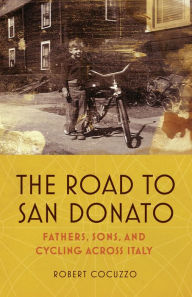 It pdf books download The Road to San Donato: Fathers, Sons, and Cycling Across Italy in English PDB