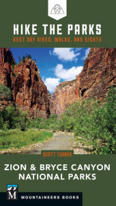 Title: Hike the Parks: Zion & Bryce Canyon National Parks: Best Day Hikes, Walks, and Sights, Author: Scott Turner