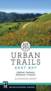 Title: Urban Trails East Bay: Oakland * Berkeley * Fremont * Richmond, Author: Alexandra Kenin