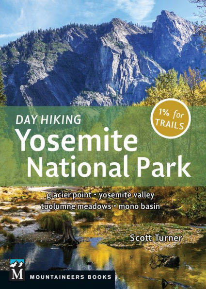 Day Hiking: Yosemite National Park: Glacier Point * Valley Tuolumne Meadows Mono Basin