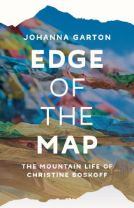 Free online english books download Edge of the Map: The Mountain Life of Christine Boskoff English version by Johanna Garton