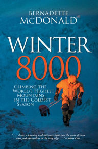 Title: Winter 8000: Climbing the World's Highest Mountains in the Coldest Season, Author: Bernadette McDonald