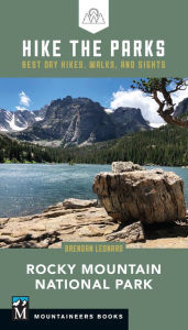 Title: Hike the Parks: Rocky Mountain National Park: Best Day Hikes, Walks, and Sights, Author: Brendan Leonard