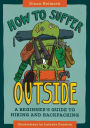 How to Suffer Outside: A Beginner's Guide to Hiking and Backpacking