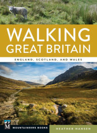 Free ebook file download Walking Great Britain: England, Scotland, and Wales English version by Heather Hansen 9781680513172 MOBI RTF DJVU