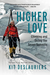 Title: Higher Love: Climbing and Skiing the Seven Summits, Author: Kit DesLauriers