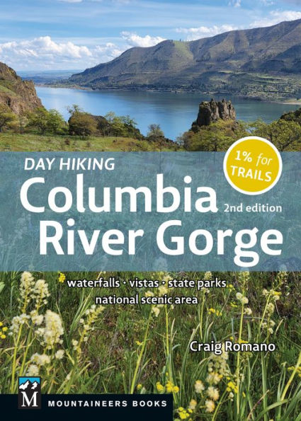 Day Hiking Columbia River Gorge, 2nd Edition: Waterfalls * Vistas State Parks National Scenic Area