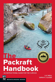Title: The Packraft Handbook: An Instructional Guide for the Curious, Author: Luc Mehl