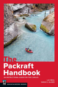 Title: The Packraft Handbook: An Instructional Guide for the Curious, Author: Luc Mehl