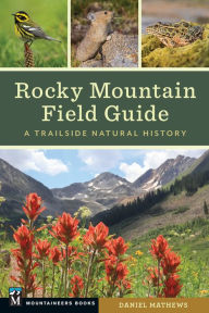 Title: Rocky Mountain Field Guide: A Trailside Natural History, Author: Daniel Mathews