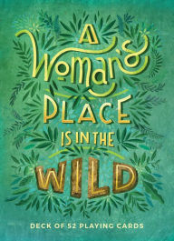 Free books on cd download A Woman's Place Is in the Wild: Deck of 52 Playing Cards by Sharisse Steber DJVU