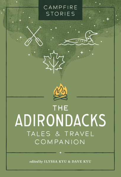 Campfire Stories: The Adirondacks: Tales & Travel Companion